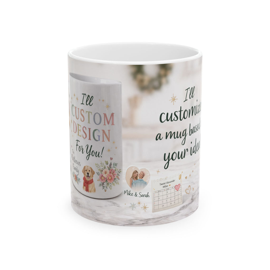 A mug designed just for you — Personalized Gift Coffee Cup (11oz/15oz)