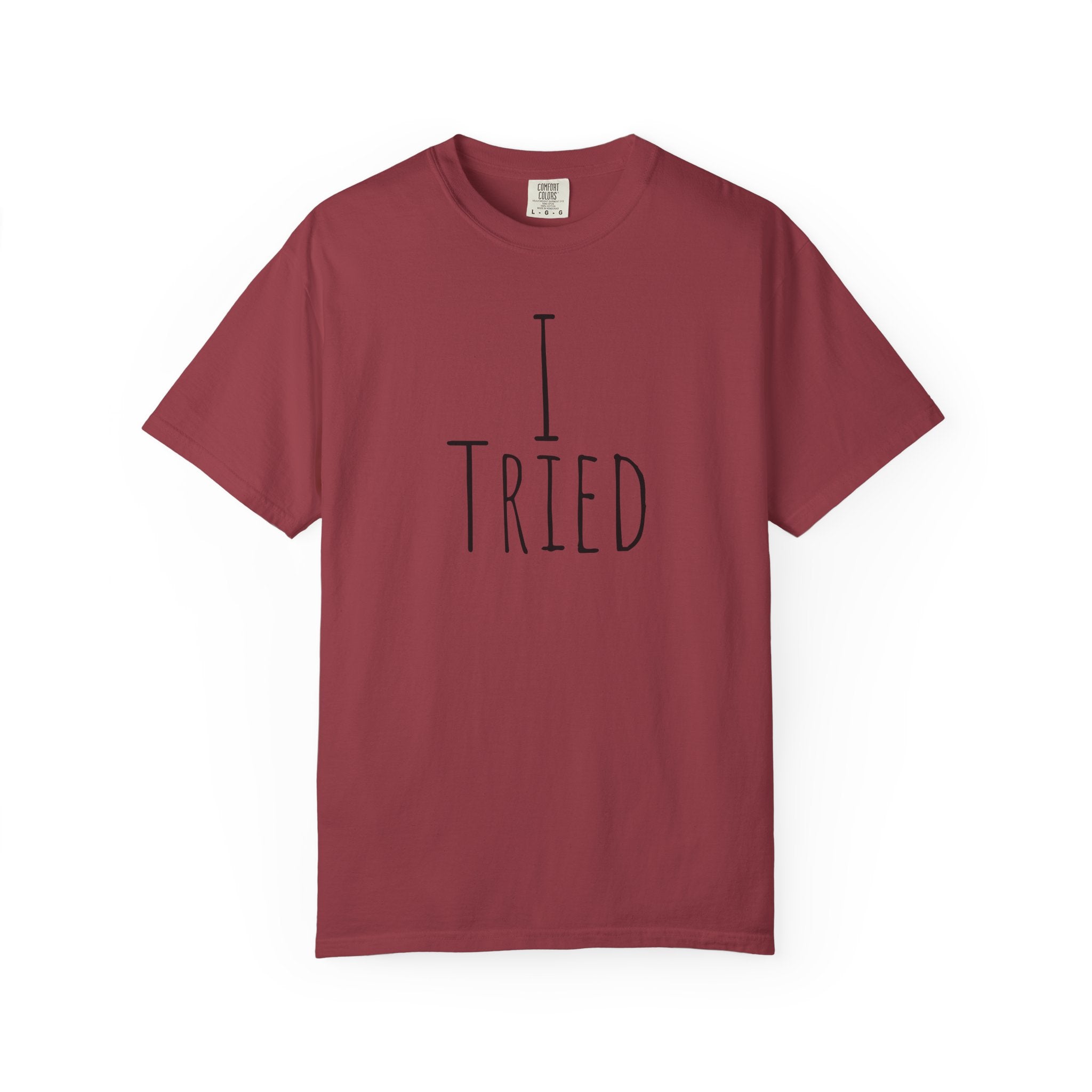 I Tried T-Shirt — Funny Minimalist Graphic Tee for Sarcastic Gifts