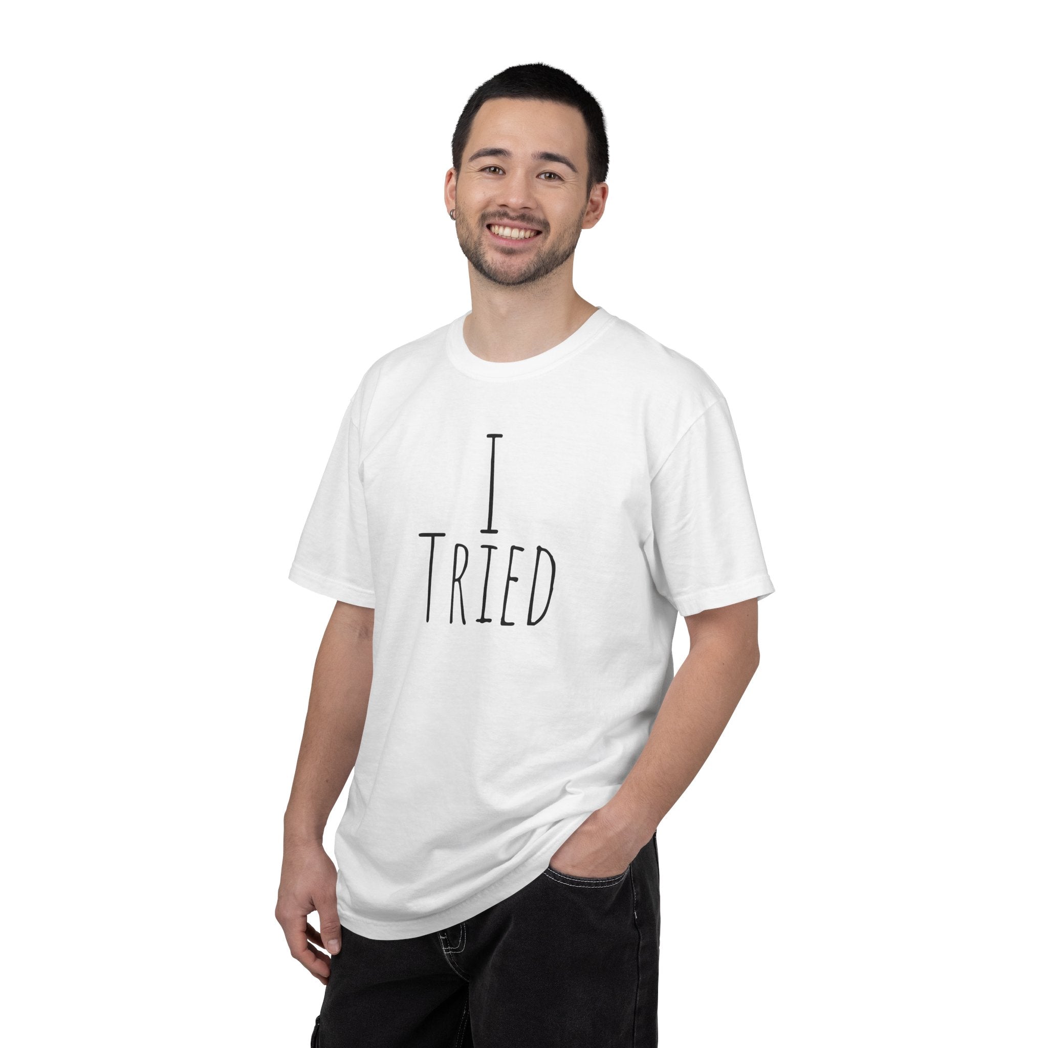 I Tried T-Shirt — Funny Minimalist Graphic Tee for Sarcastic Gifts