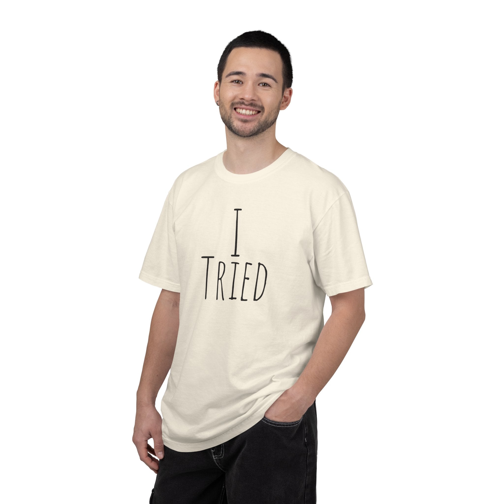 I Tried T-Shirt — Funny Minimalist Graphic Tee for Sarcastic Gifts