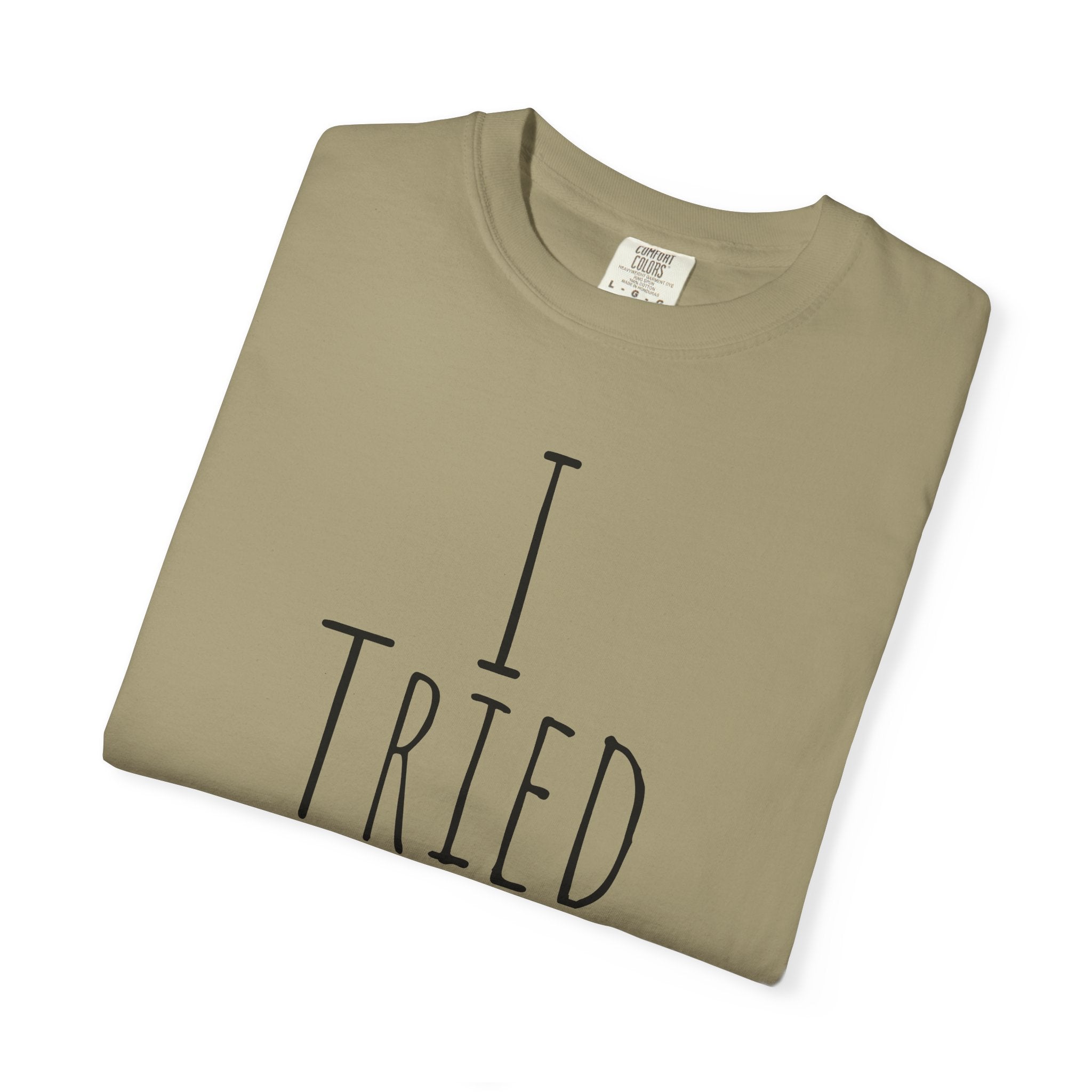 I Tried T-Shirt — Funny Minimalist Graphic Tee for Sarcastic Gifts