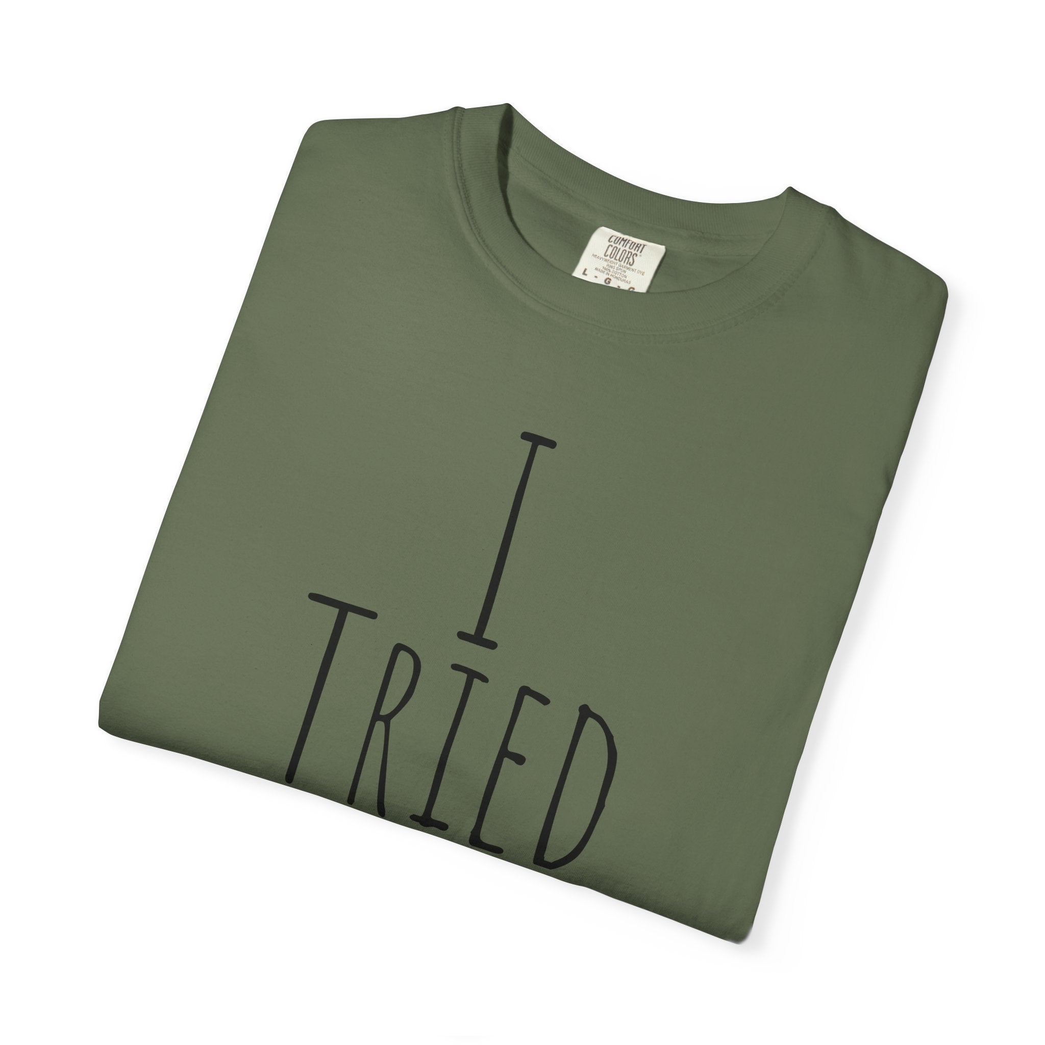 I Tried T-Shirt — Funny Minimalist Graphic Tee for Sarcastic Gifts