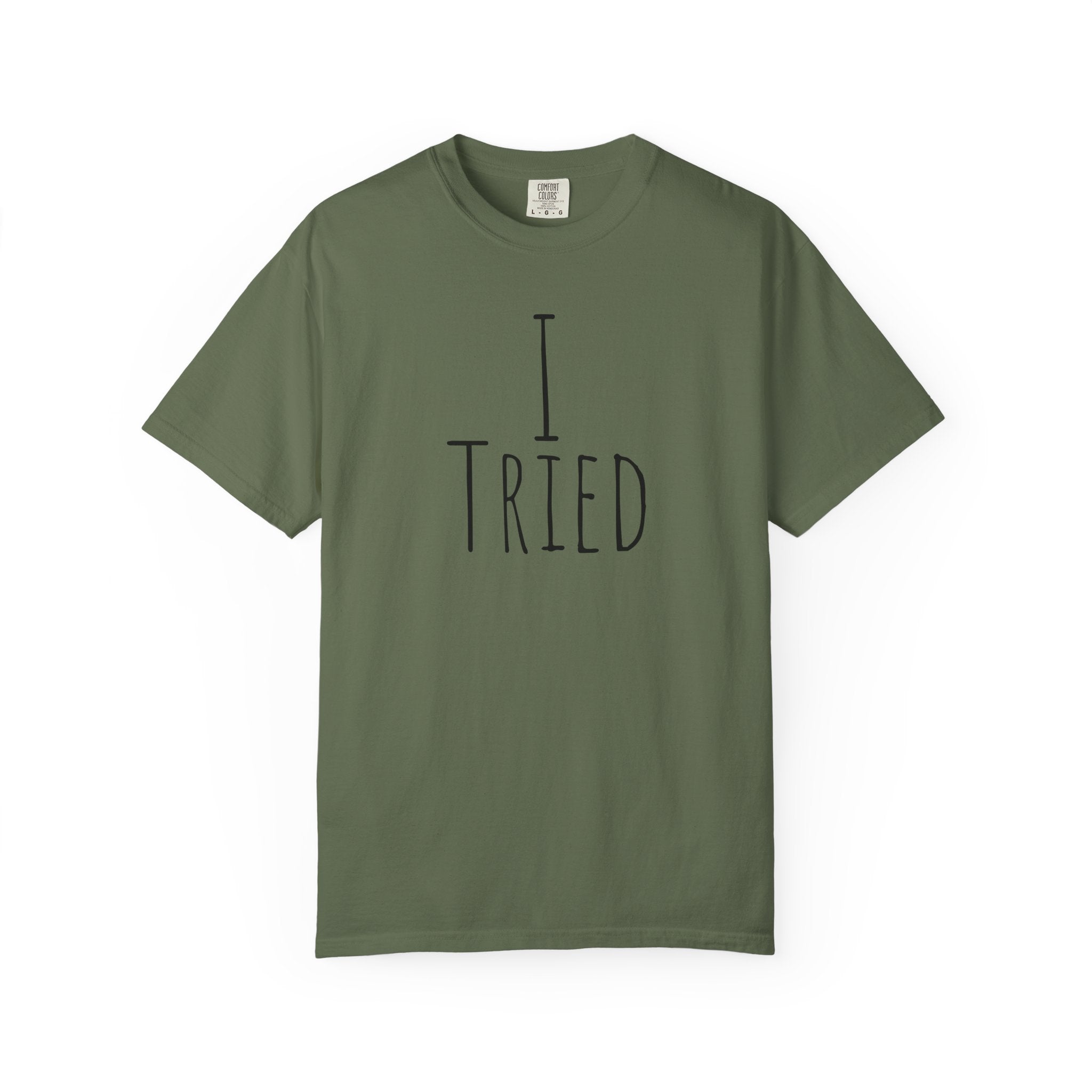 I Tried T-Shirt — Funny Minimalist Graphic Tee for Sarcastic Gifts